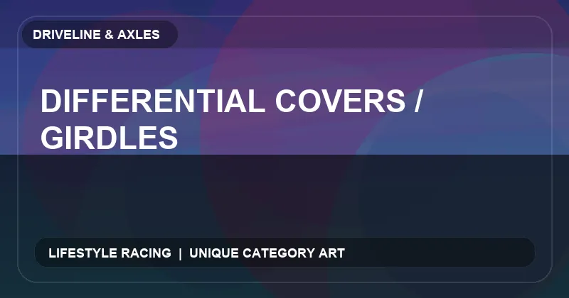 Differential Covers / Girdles